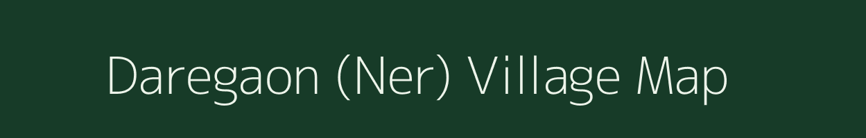 Daregaon (Ner) village map in Maharashtra