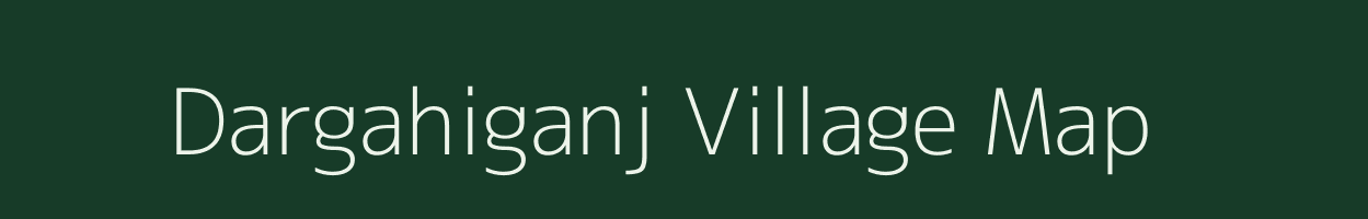 Dargahiganj village map in Bihar