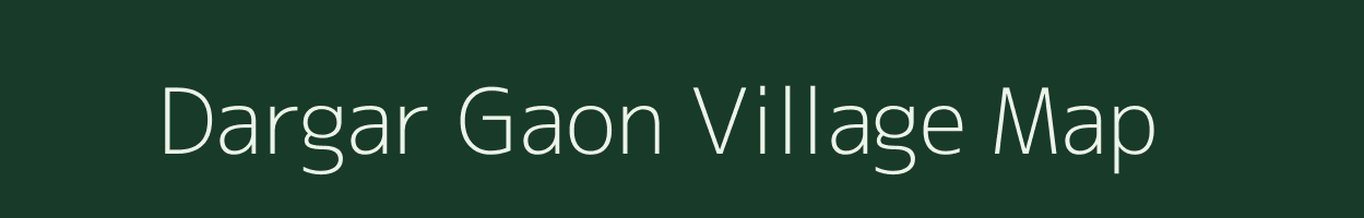 Dargar Gaon village map in Uttarakhand