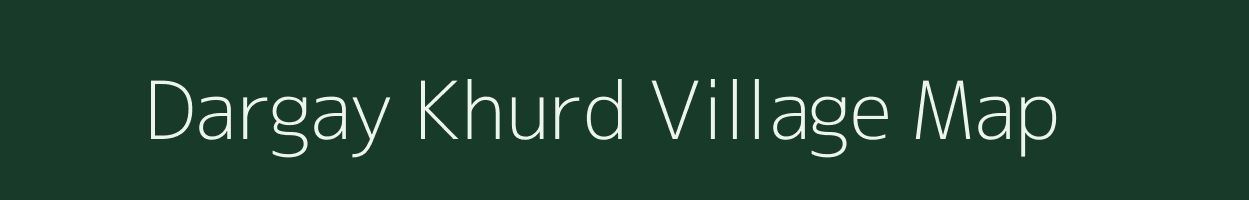 Dargay Khurd village map in Madhya Pradesh