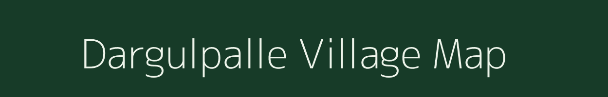 Dargulpalle village map in Andhra Pradesh