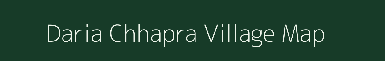 Daria Chhapra village map in Bihar