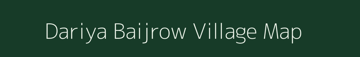 Dariya Baijrow village map in Uttarakhand