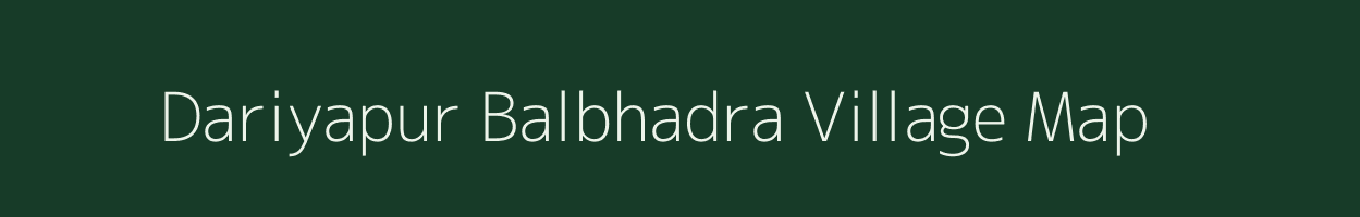 Dariyapur Balbhadra village map in Uttar Pradesh