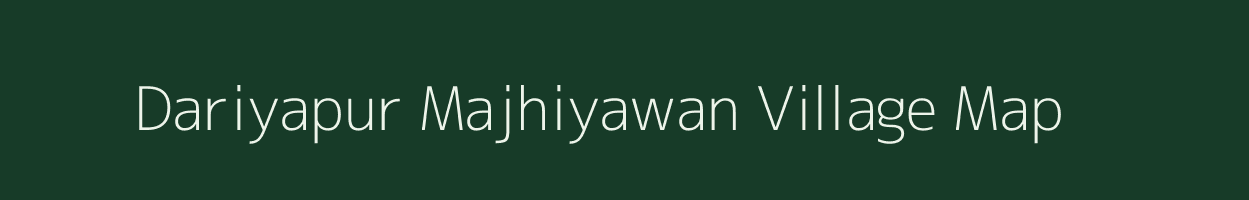 Dariyapur Majhiyawan village map in Uttar Pradesh