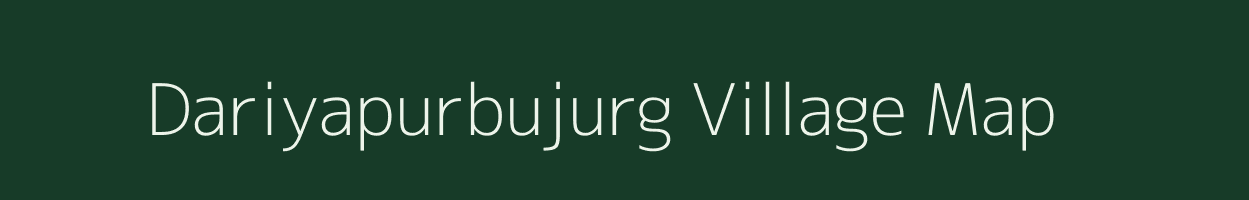 Dariyapurbujurg village map in Uttar Pradesh