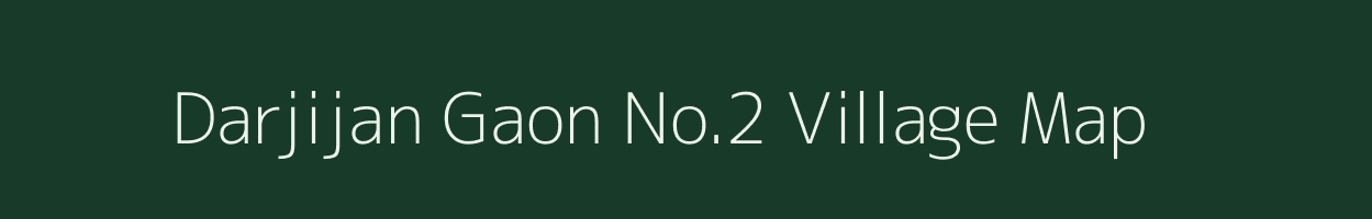 Darjijan Gaon No.2 village map in Assam