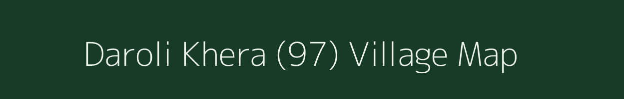 Daroli Khera (97) village map in Haryana