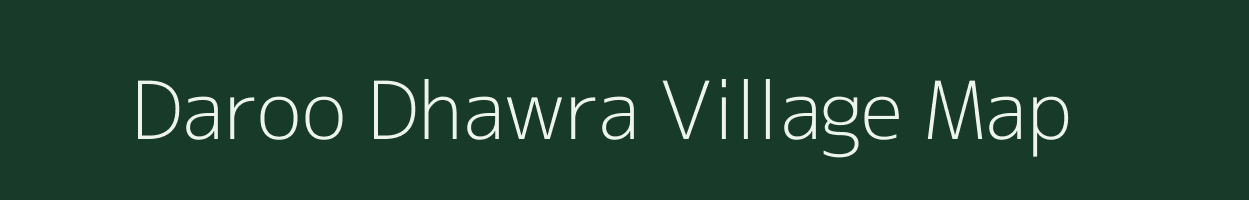 Daroo Dhawra village map in Rajasthan