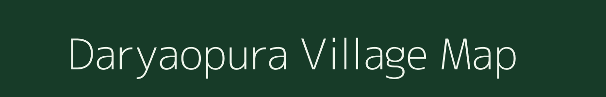 Daryaopura village map in Rajasthan