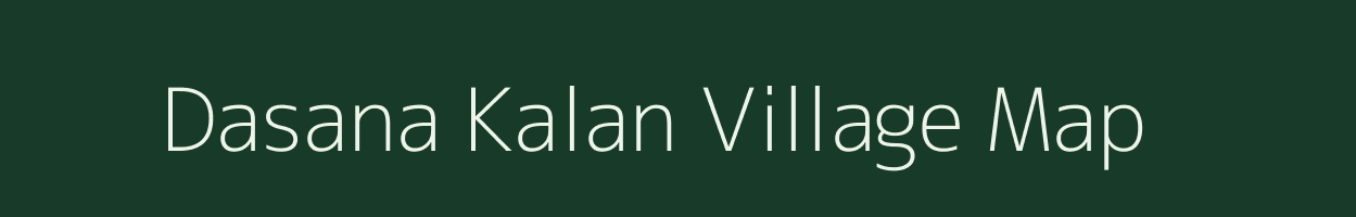 Dasana Kalan village map in Rajasthan