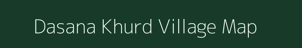 Dasana Khurd village map in Rajasthan