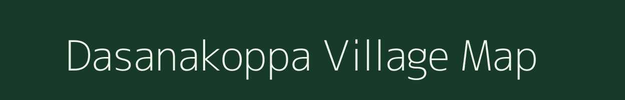 Dasanakoppa village map in Karnataka