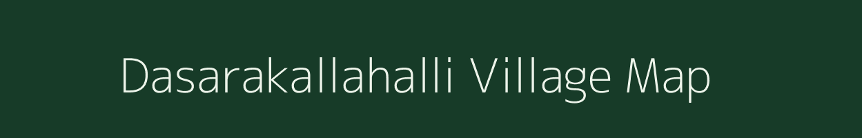 Dasarakallahalli village map in Karnataka