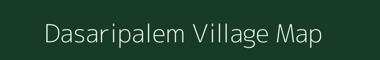 Dasaripalem village map in Andhra Pradesh