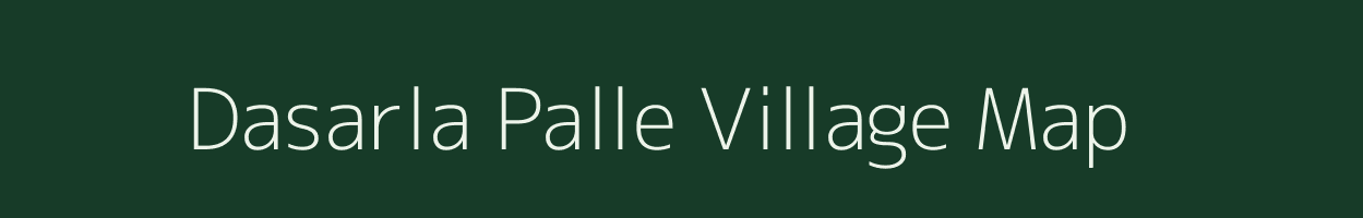 Dasarla Palle village map in Andhra Pradesh