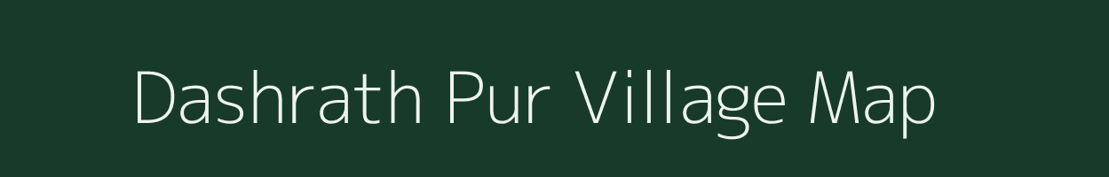 Dashrath Pur village map in Uttar Pradesh