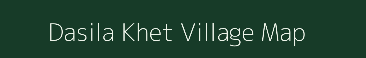 Dasila Khet village map in Uttarakhand