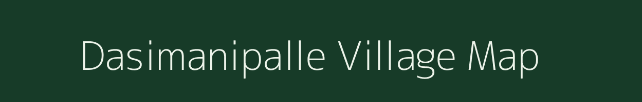 Dasimanipalle village map in Andhra Pradesh