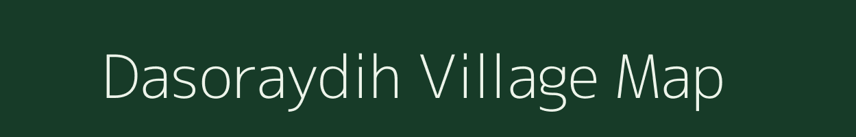 Dasoraydih village map in Jharkhand