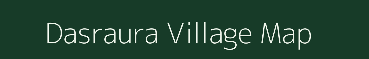 Dasraura village map in Uttar Pradesh