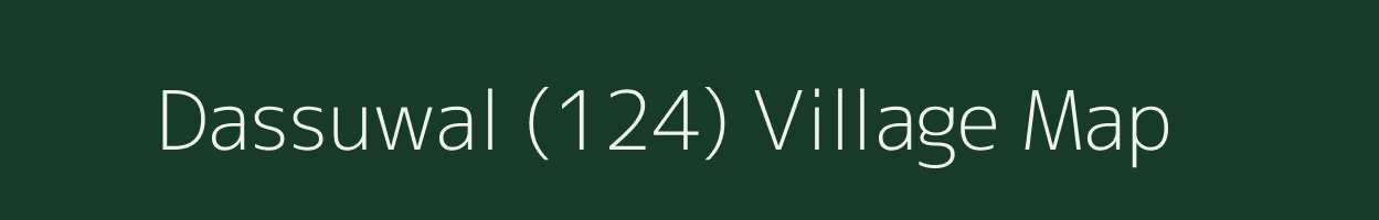 Dassuwal (124) village map in Punjab