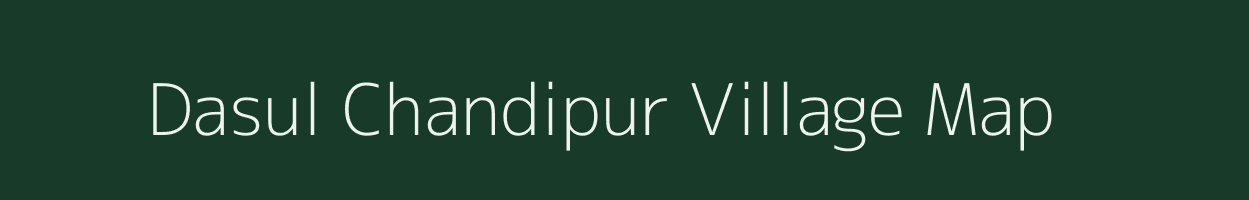 Dasul Chandipur village map in West Bengal