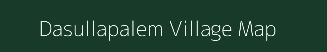 Dasullapalem village map in Andhra Pradesh