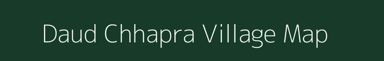 Daud Chhapra village map in Bihar