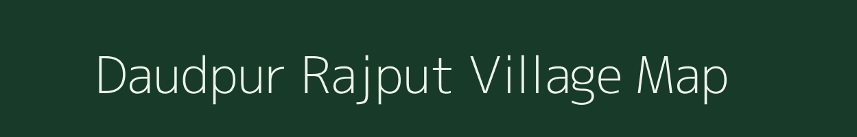 Daudpur Rajput village map in Uttar Pradesh