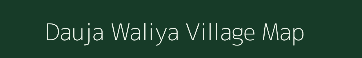 Dauja Waliya village map in Uttarakhand