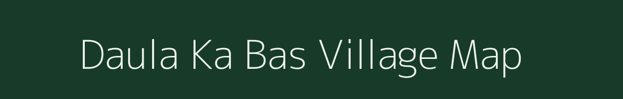 Daula Ka Bas village map in Rajasthan