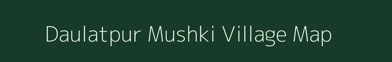 Daulatpur Mushki village map in Uttar Pradesh