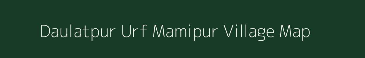 Daulatpur Urf Mamipur village map in Uttar Pradesh