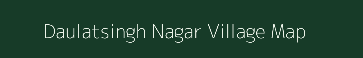 Daulatsingh Nagar village map in Rajasthan