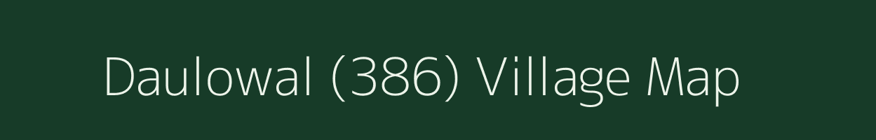 Daulowal (386) village map in Punjab