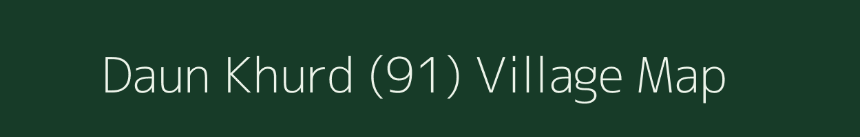 Daun Khurd (91) village map in Punjab