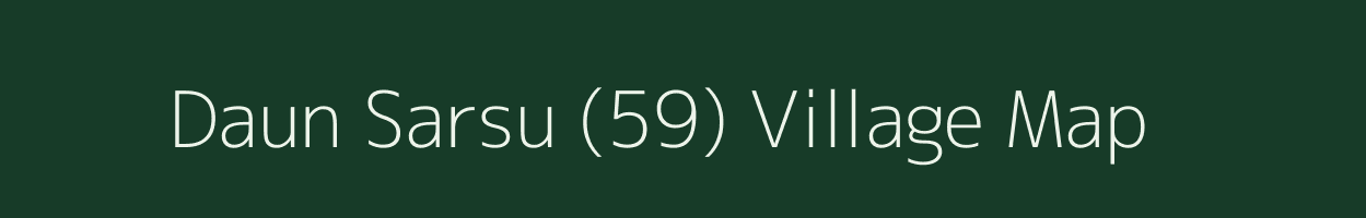 Daun Sarsu (59) village map in Himachal Pradesh