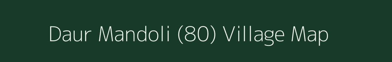 Daur Mandoli (80) village map in Himachal Pradesh