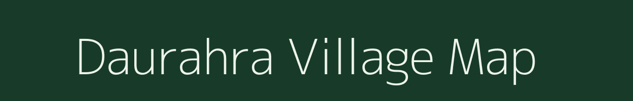 Daurahra village map in Uttar Pradesh