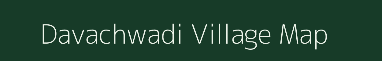 Davachwadi village map in Maharashtra