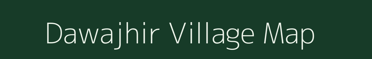 Dawajhir village map in Madhya Pradesh