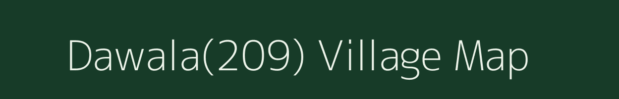 Dawala(209) village map in Haryana