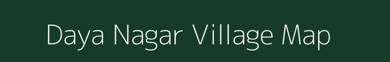Daya Nagar village map in Uttar Pradesh