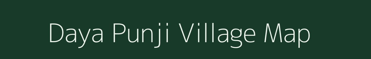 Daya Punji village map in Assam