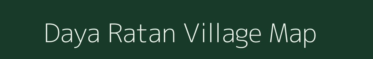 Daya Ratan village map in Uttar Pradesh