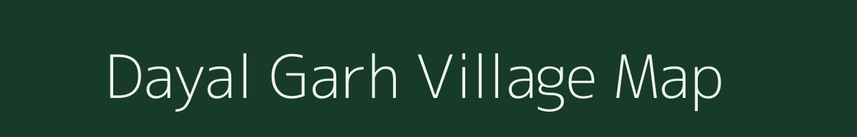 Dayal Garh village map in Uttar Pradesh