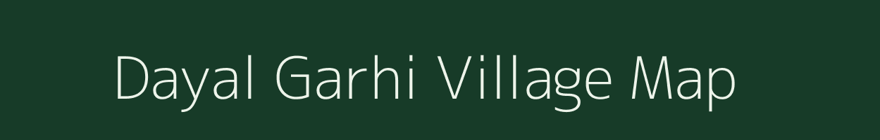 Dayal Garhi village map in Uttar Pradesh