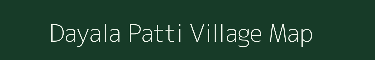 Dayala Patti village map in Uttar Pradesh