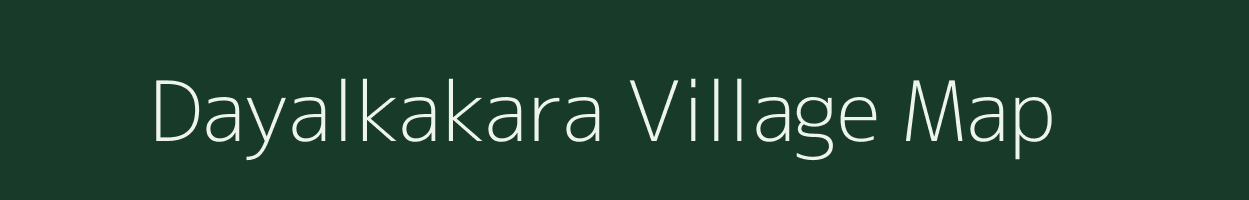 Dayalkakara village map in Gujarat